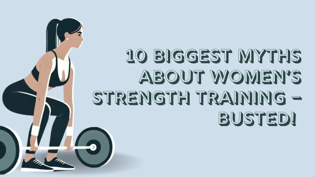 10 Biggest Myths About Women’s Strength Training – Busted!